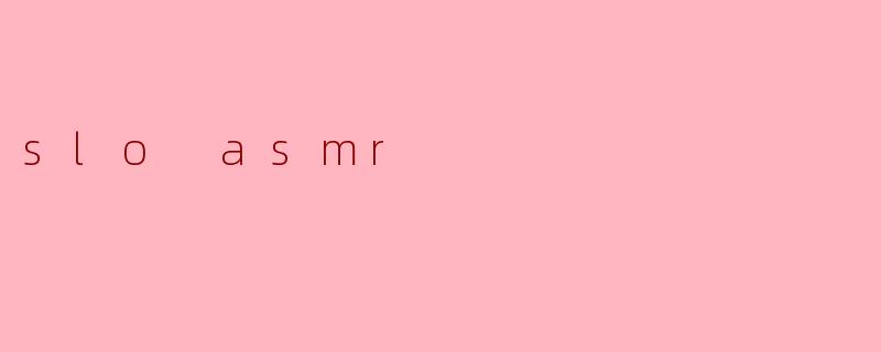 slo asmr
